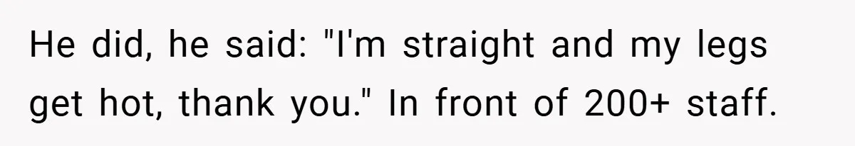 An Old Judge Banned Women from Wearing Pants - She Followed the Rule a Little Too Perfectly He did, he said: "I'm straight and my legs get hot, thank you." In front of 200+ staff.
