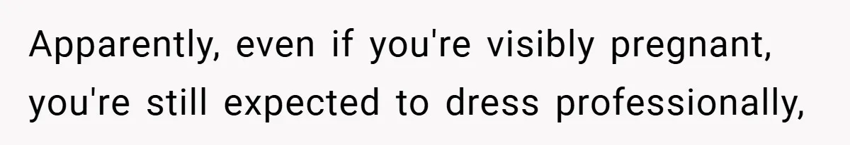 An Old Judge Banned Women from Wearing Pants - She Followed the Rule a Little Too Perfectly Apparently, even if you're visibly pregnant, you're still expected to dress professionally,