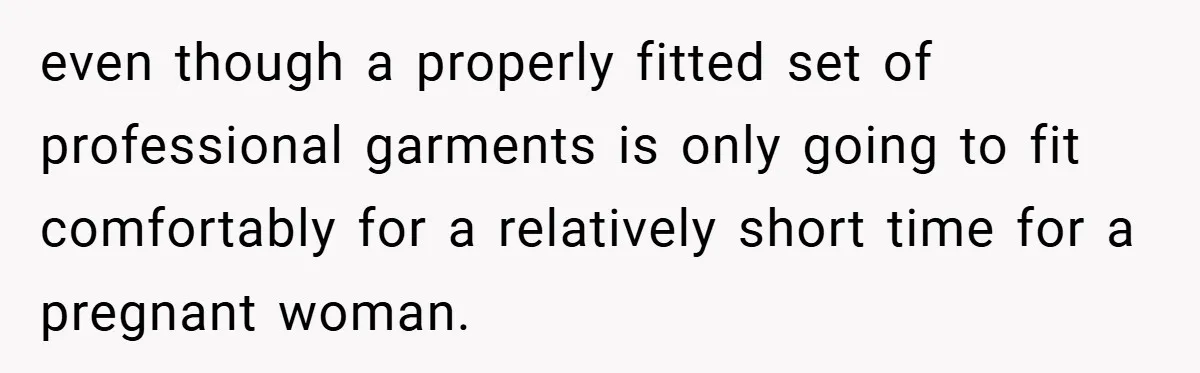 An Old Judge Banned Women from Wearing Pants - She Followed the Rule a Little Too Perfectly even though a properly fitted set of professional garments is only going to fit comfortably for a relatively short time for a pregnant woman.