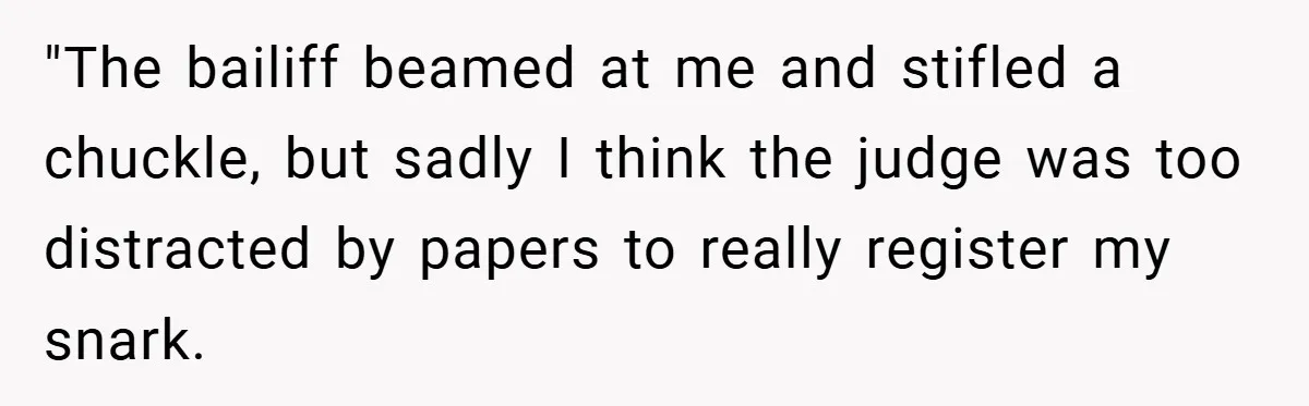 An Old Judge Banned Women from Wearing Pants - She Followed the Rule a Little Too Perfectly "The bailiff beamed at me and stifled a chuckle, but sadly I think the judge was too distracted by papers to really register my snark.