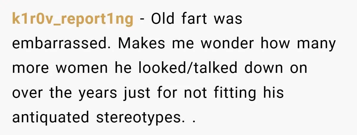 An Old Judge Banned Women from Wearing Pants - She Followed the Rule a Little Too Perfectly k1r0v_report1ng − Old fart was embarrassed. Makes me wonder how many more women he looked/talked down on over the years just for not fitting his antiquated stereotypes. .