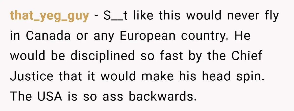 An Old Judge Banned Women from Wearing Pants - She Followed the Rule a Little Too Perfectly that_yeg_guy − S__t like this would never fly in Canada or any European country. He would be disciplined so fast by the Chief Justice that it would make his head...