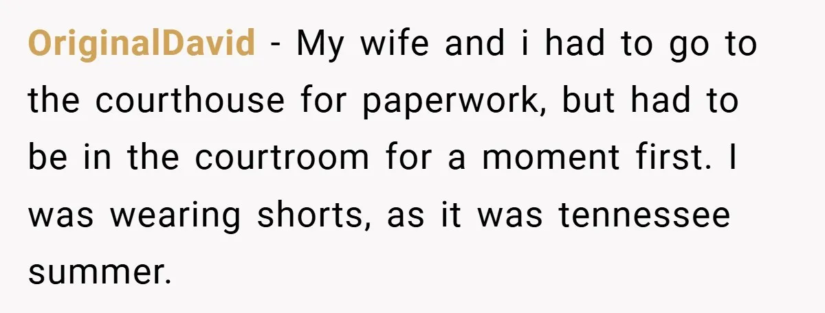 An Old Judge Banned Women from Wearing Pants - She Followed the Rule a Little Too Perfectly OriginalDavid − My wife and i had to go to the courthouse for paperwork, but had to be in the courtroom for a moment first. I was wearing shorts, as...