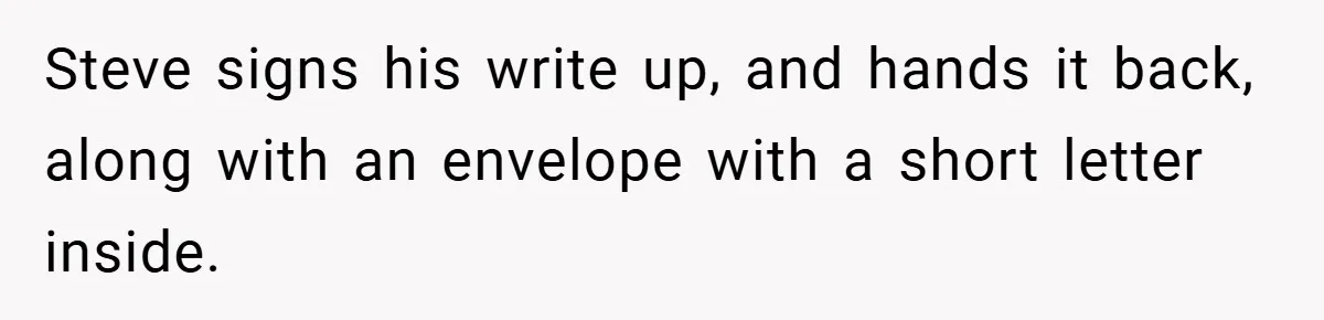 Steve signs his write up, and hands it back, along with an envelope with a short letter inside.