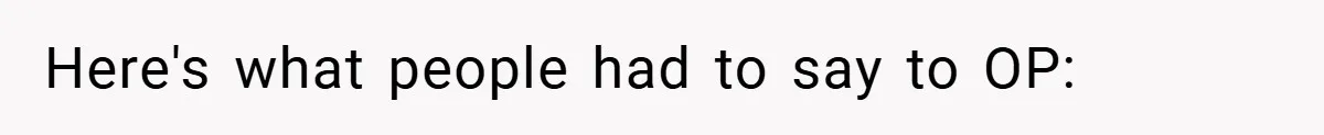 Here's what people had to say to OP: