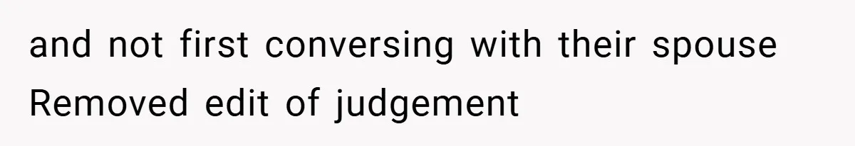 and not first conversing with their spouse Removed edit of judgement