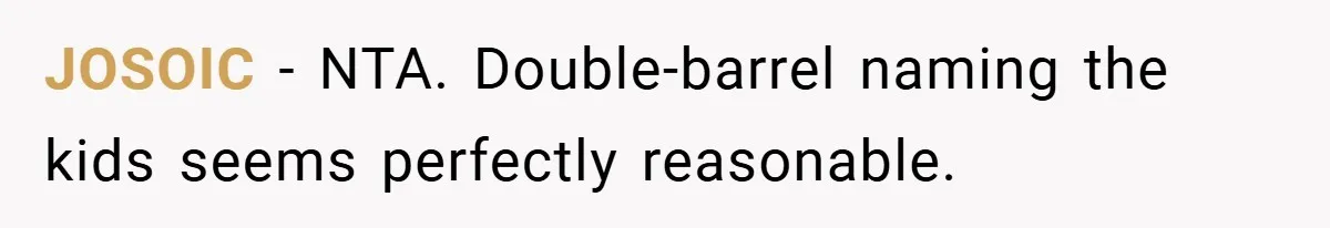 JOSOIC − NTA. Double-barrel naming the kids seems perfectly reasonable.