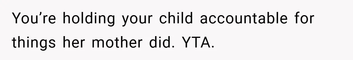 Father Accused of Favoritism After Throwing One Daughter a Sweet 16 and Denying the Same to Her Half-Sister You’re holding your child accountable for things her mother did. YTA.