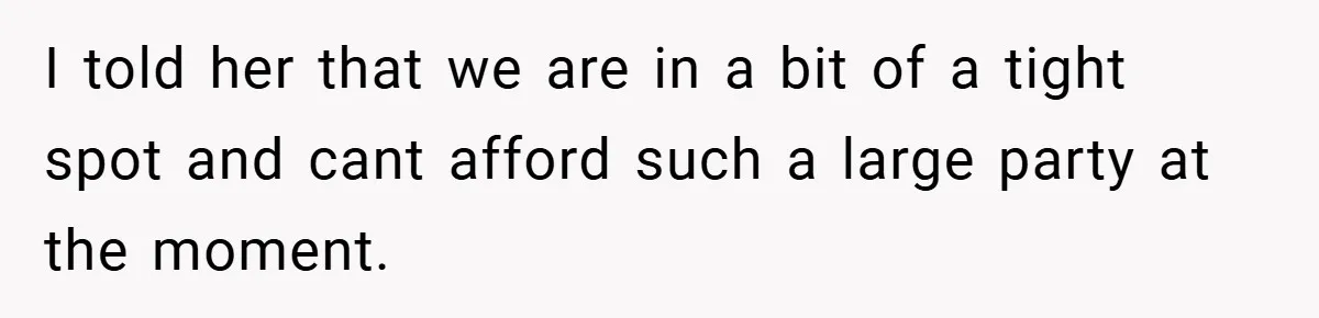 Father Accused of Favoritism After Throwing One Daughter a Sweet 16 and Denying the Same to Her Half-Sister I told her that we are in a bit of a tight spot and cant afford such a large party at the moment.