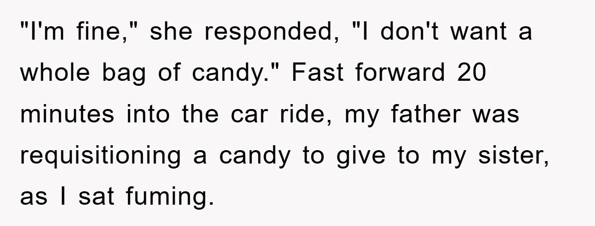 "I'm fine," she responded, "I don't want a whole bag of candy." Fast forward 20 minutes into the car ride, my father was requisitioning a candy to give to my...