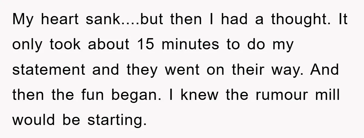 My heart sank....but then I had a thought. It only took about 15 minutes to do my statement and they went on their way. And then the fun began. I...