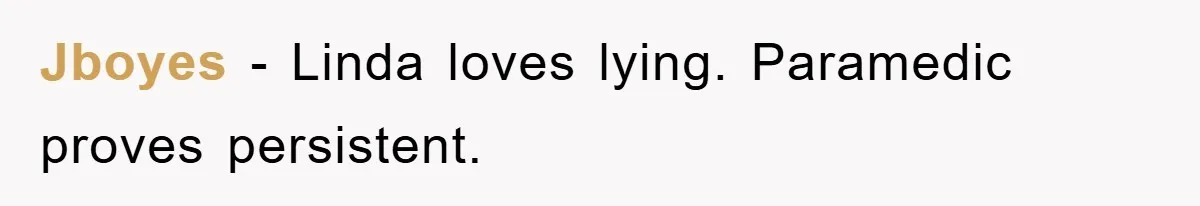 Jboyes − Linda loves lying. Paramedic proves persistent.