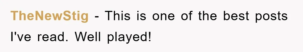 TheNewStig − This is one of the best posts I've read. Well played!