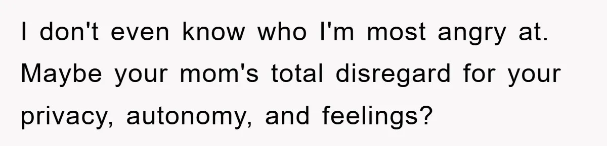 The Shower Sanctuary Standoff: A Teen’s Tense Battle for Privacy I don't even know who I'm most angry at. Maybe your mom's total disregard for your privacy, autonomy, and feelings?
