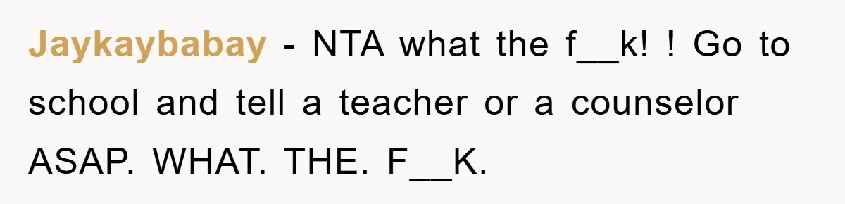 The Shower Sanctuary Standoff: A Teen’s Tense Battle for Privacy Jaykaybabay − NTA what the f__k! ! Go to school and tell a teacher or a counselor ASAP. WHAT. THE. F__K.