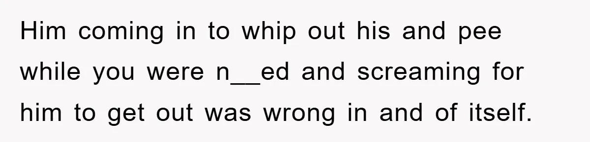 The Shower Sanctuary Standoff: A Teen’s Tense Battle for Privacy Him coming in to whip out his and pee while you were n__ed and screaming for him to get out was wrong in and of itself.