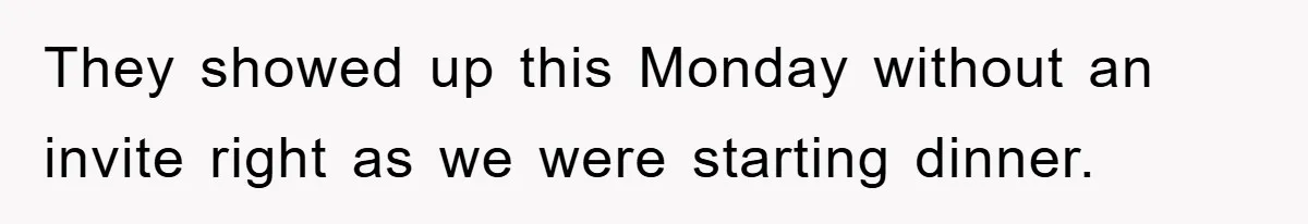 When She Banned an Uninvited Guest from Dinner, Her Whole Family Turned Against Her They showed up this Monday without an invite right as we were starting dinner.