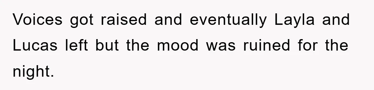 When She Banned an Uninvited Guest from Dinner, Her Whole Family Turned Against Her Voices got raised and eventually Layla and Lucas left but the mood was ruined for the night.