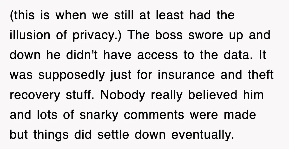 (this is when we still at least had the illusion of privacy.) The boss swore up and down he didn't have access to the data. It was supposedly just for...
