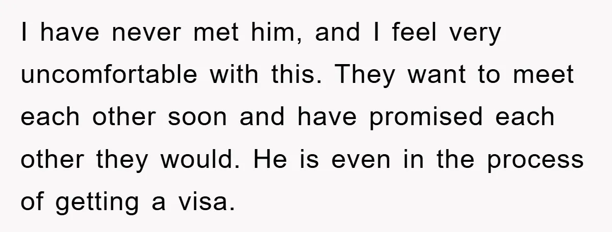 Mom Forces Teen Daughter To Dump Her 20-Year-Old Online Boyfriend, Now He’s Applying For A Visa Anyway I have never met him, and I feel very uncomfortable with this. They want to meet each other soon and have promised each other they would. He is even in...