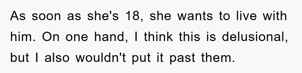 Mom Forces Teen Daughter To Dump Her 20-Year-Old Online Boyfriend, Now He’s Applying For A Visa Anyway As soon as she's 18, she wants to live with him. On one hand, I think this is delusional, but I also wouldn't put it past them.