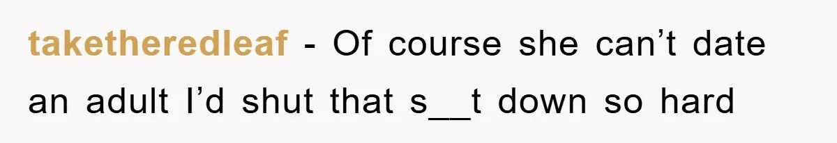 Mom Forces Teen Daughter To Dump Her 20-Year-Old Online Boyfriend, Now He’s Applying For A Visa Anyway taketheredleaf − Of course she can’t date an adult I’d shut that s__t down so hard
