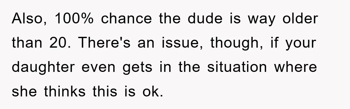 Mom Forces Teen Daughter To Dump Her 20-Year-Old Online Boyfriend, Now He’s Applying For A Visa Anyway Also, 100% chance the dude is way older than 20. There's an issue, though, if your daughter even gets in the situation where she thinks this is ok.