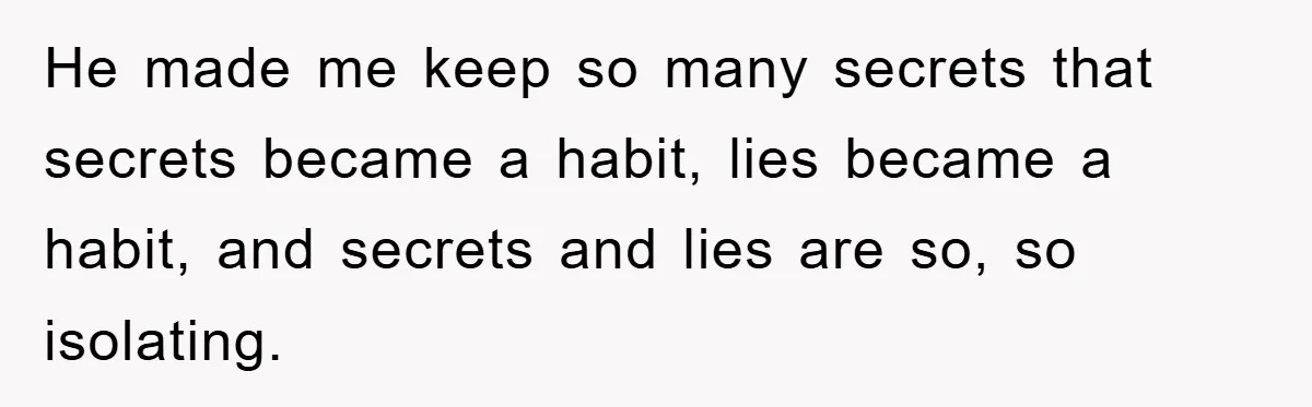 Mom Forces Teen Daughter To Dump Her 20-Year-Old Online Boyfriend, Now He’s Applying For A Visa Anyway He made me keep so many secrets that secrets became a habit, lies became a habit, and secrets and lies are so, so isolating.
