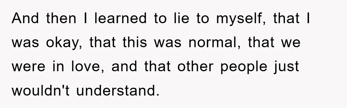 Mom Forces Teen Daughter To Dump Her 20-Year-Old Online Boyfriend, Now He’s Applying For A Visa Anyway And then I learned to lie to myself, that I was okay, that this was normal, that we were in love, and that other people just wouldn't understand.