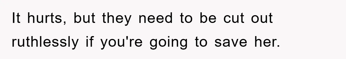 Mom Forces Teen Daughter To Dump Her 20-Year-Old Online Boyfriend, Now He’s Applying For A Visa Anyway It hurts, but they need to be cut out ruthlessly if you're going to save her.
