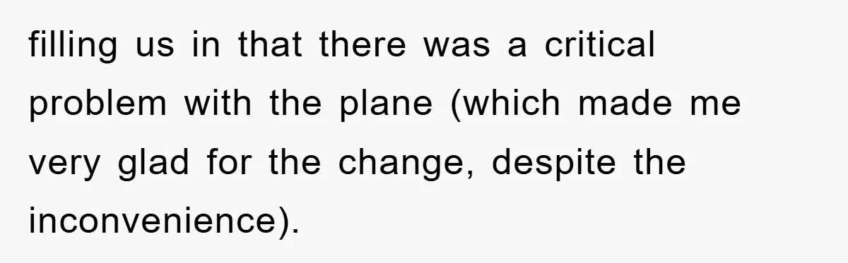 filling us in that there was a critical problem with the plane (which made me very glad for the change, despite the inconvenience).