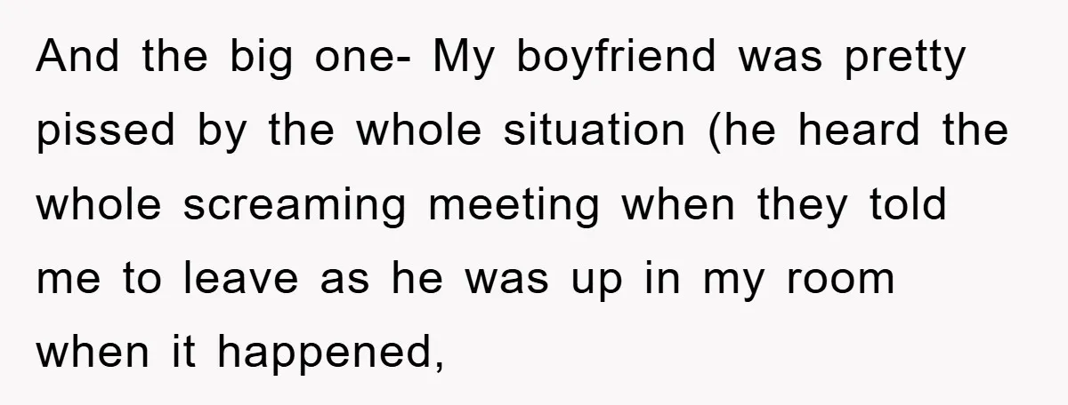 And the big one- My boyfriend was pretty pissed by the whole situation (he heard the whole screaming meeting when they told me to leave as he was up in...