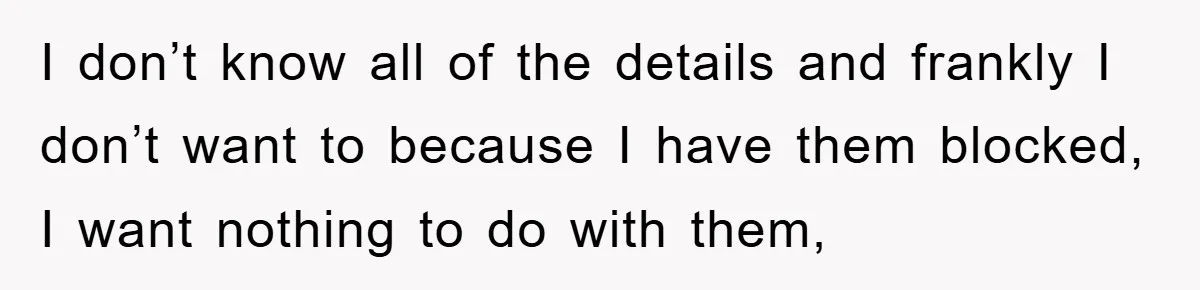 I don’t know all of the details and frankly I don’t want to because I have them blocked, I want nothing to do with them,
