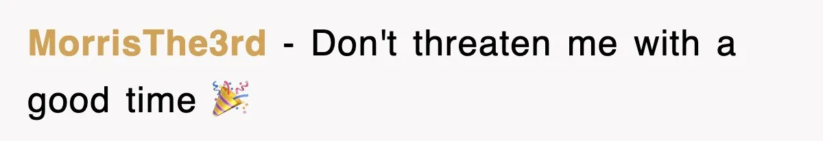 MorrisThe3rd − Don't threaten me with a good time 🎉