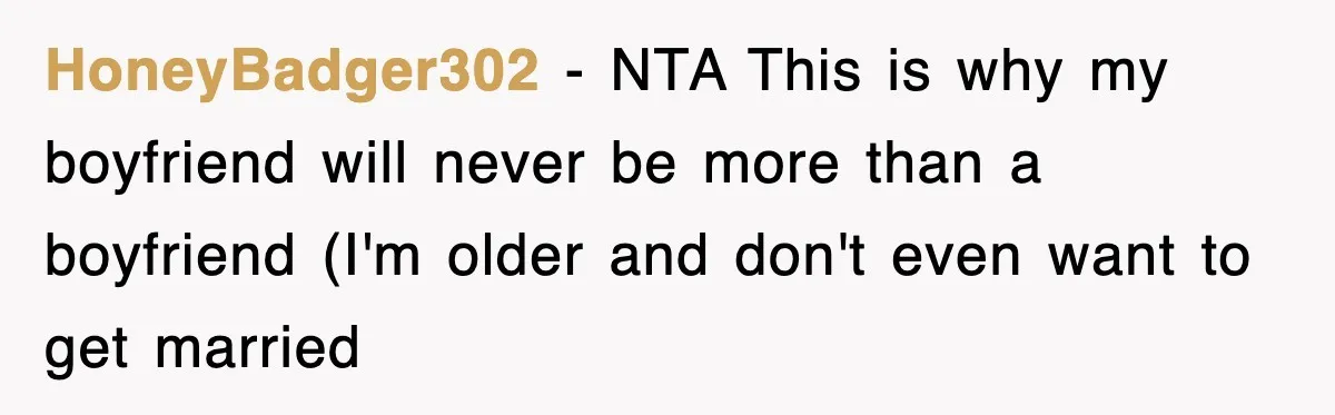 HoneyBadger302 − NTA This is why my boyfriend will never be more than a boyfriend (I'm older and don't even want to get married