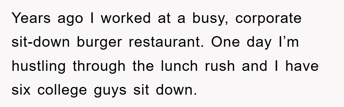 The College Guy Criticized Her Greeting - She Turned His Meal into a Comedy of Revenge Years ago I worked at a busy, corporate sit-down burger restaurant. One day I’m hustling through the lunch rush and I have six college guys sit down.