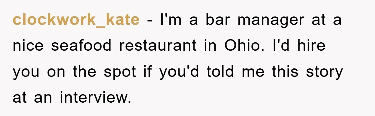 The College Guy Criticized Her Greeting - She Turned His Meal into a Comedy of Revenge clockwork_kate − I'm a bar manager at a nice seafood restaurant in Ohio. I'd hire you on the spot if you'd told me this story at an interview.