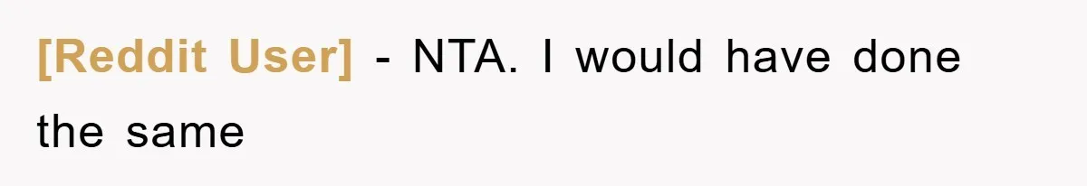 [Reddit User] − NTA. I would have done the same