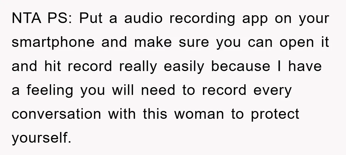 NTA PS: Put a audio recording app on your smartphone and make sure you can open it and hit record really easily because I have a feeling you will need...