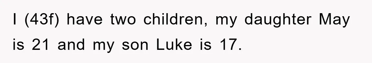 A Mother Skipped Her Daughter’s Graduation for Her Son’s - and Tore the Family Apart I (43f) have two children, my daughter May is 21 and my son Luke is 17.