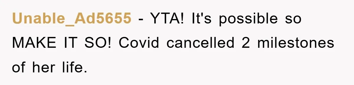 A Mother Skipped Her Daughter’s Graduation for Her Son’s - and Tore the Family Apart Unable_Ad5655 − YTA! It's possible so MAKE IT SO! Covid cancelled 2 milestones of her life.