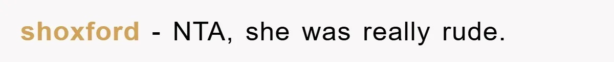 shoxford − NTA, she was really rude.