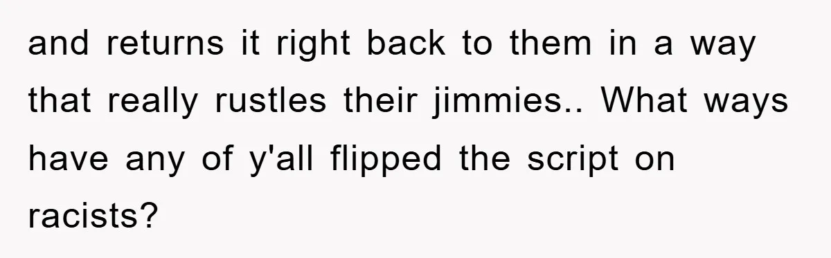 They Told Him to “Speak English” - His Brilliant Comeback in a Native American Language Shut Them Down Instantly and returns it right back to them in a way that really rustles their jimmies.. What ways have any of y'all flipped the script on racists?