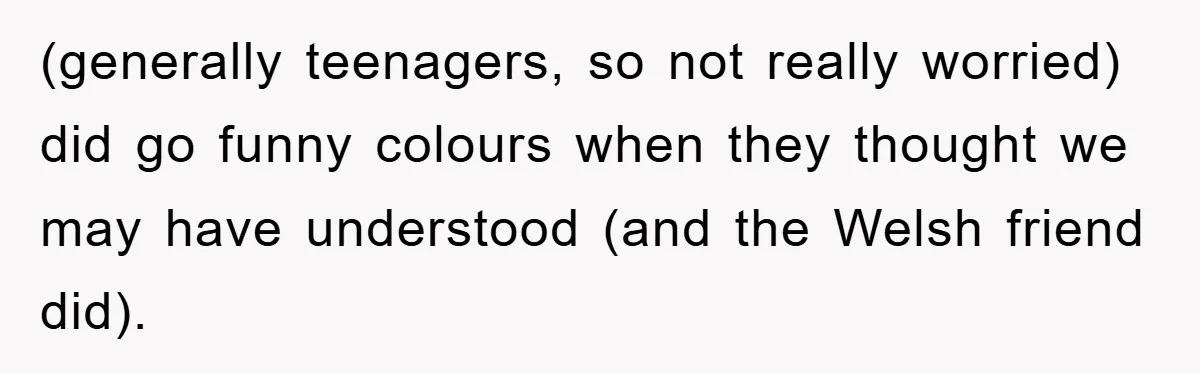 They Told Him to “Speak English” - His Brilliant Comeback in a Native American Language Shut Them Down Instantly (generally teenagers, so not really worried) did go funny colours when they thought we may have understood (and the Welsh friend did).