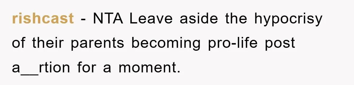 rishcast − NTA Leave aside the hypocrisy of their parents becoming pro-life post a__rtion for a moment.