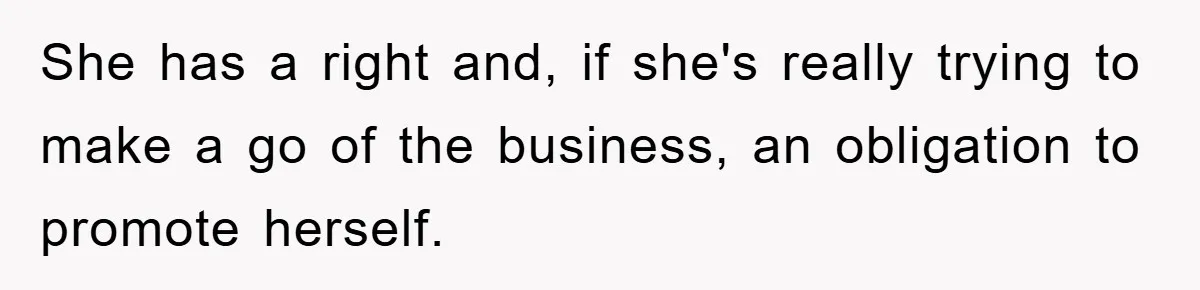 She has a right and, if she's really trying to make a go of the business, an obligation to promote herself.