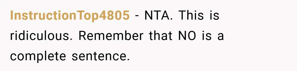 InstructionTop4805 − NTA. This is ridiculous. Remember that NO is a complete sentence.