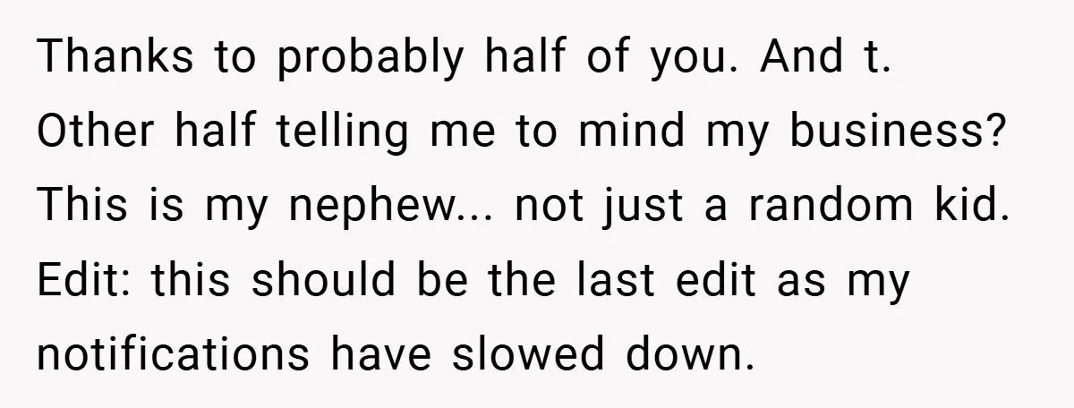 Aunt Considers Calling CPS on Her Sister After Seeing Her 4-Year-Old Nephew Weigh 100 Pounds Thanks to probably half of you. And t. Other half telling me to mind my business? This is my nephew... not just a random kid. Edit: this should be the...