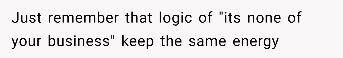 Aunt Considers Calling CPS on Her Sister After Seeing Her 4-Year-Old Nephew Weigh 100 Pounds Just remember that logic of "its none of your business" keep the same energy