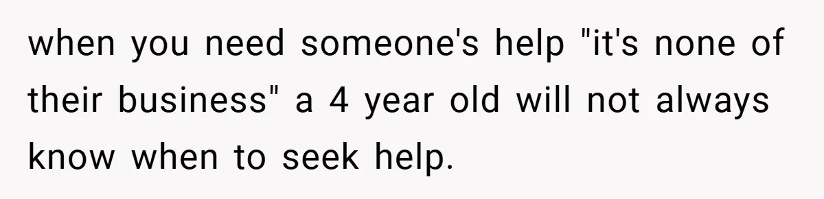 Aunt Considers Calling CPS on Her Sister After Seeing Her 4-Year-Old Nephew Weigh 100 Pounds when you need someone's help "it's none of their business" a 4 year old will not always know when to seek help.